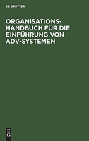 Organisations-Handbuch f�r die Einf�hrung von ADV-Systemen