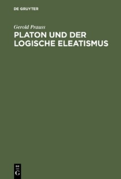 Platon und der logische Eleatismus