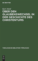 Über den Glaubenswechsel in der Geschichte des Christentums