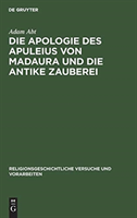 Die Apologie Des Apuleius Von Madaura Und Die Antike Zauberei