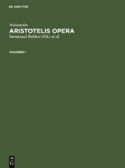 Aristoteles: Aristotelis Opera. Volumen I