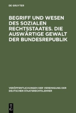 Begriff Und Wesen Des Sozialen Rechtsstaates. Die Auswärtige Gewalt Der Bundesrepublik