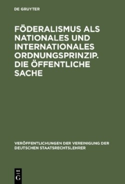 Föderalismus als nationales und internationales Ordnungsprinzip. Die öffentliche Sache