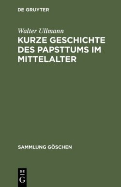 Kurze Geschichte des Papsttums im Mittelalter