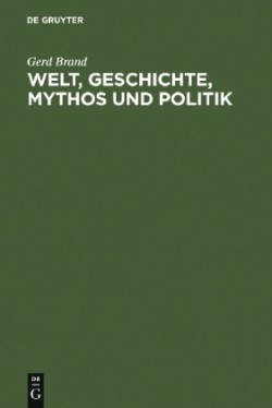 Welt, Geschichte, Mythos und Politik