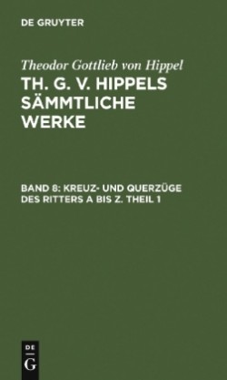 Kreuz- Und Querz�ge Des Ritters a Bis Z. Theil 1