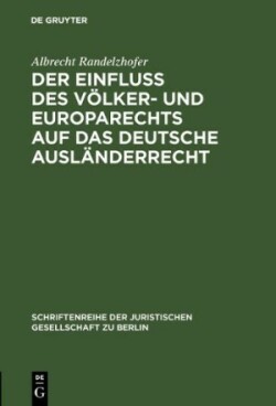 Einfluß des Völker- und Europarechts auf das deutsche Ausländerrecht