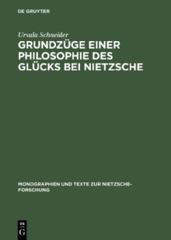 Grundz�ge Einer Philosophie Des Gl�cks Bei Nietzsche
