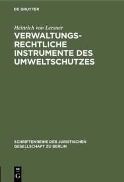 Verwaltungsrechtliche Instrumente des Umweltschutzes