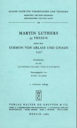 Martin Luthers 95 Thesen Nebst Dem Sermon Von Abla� Und Gnade 1517