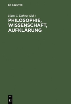 Philosophie, Wissenschaft, Aufklärung Beitrage zur Geschichte und Wirkung des Wiener Kreises