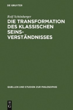 Die Transformation des klassischen Seinsverständnisses: Studien zur Vorgeschichte des neuzeitlichen