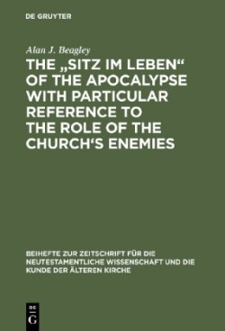 „Sitz im Leben“ of the Apocalypse with Particular Reference to the Role of the Church’s Enemies