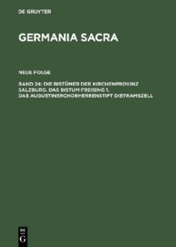 Die Bistümer Der Kirchenprovinz Salzburg. Das Bistum Freising 1. Das Augustinerchorherrenstift Dietramszell