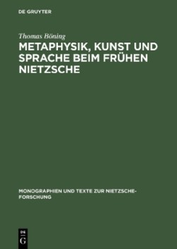 Metaphysik, Kunst Und Sprache Beim Fr�hen Nietzsche