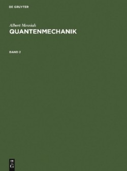 Albert Messiah: Quantenmechanik, Bd. Band 2, Quantenmechanik. Bd.2