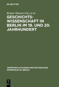 Geschichtswissenschaft in Berlin Im 19. Und 20. Jahrhundert