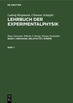 Ludwig Bergmann; Clemens Schaefer: Lehrbuch der Experimentalphysik, Bd. Band 1, Mechanik, Relativität, Wärme