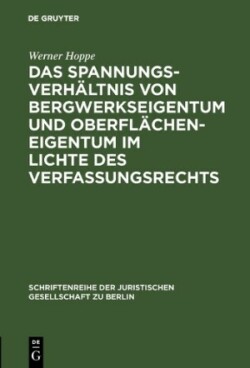 Spannungsverhältnis von Bergwerkseigentum und Oberflächeneigentum im Lichte des Verfassungsrechts