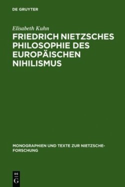 Friedrich Nietzsches Philosophie Des Europäischen Nihilismus