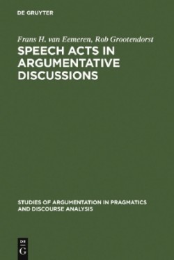 Speech Acts in Argumentative Discussions A Theoretical Model for the Analysis of Discussions Directed towards Solving Conflicts of Opinion