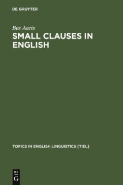 Small Clauses in English The Nonverbal Types