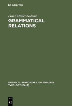 Grammatical Relations A Cross-Linguistic Perspective on their Syntax and Semantics