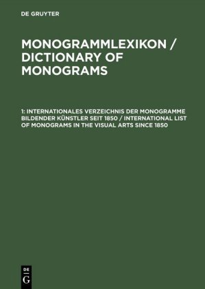 Internationales Verzeichnis der Monogramme bildender Künstler seit 1850 / International List of Monograms in the Visual Arts since 1850