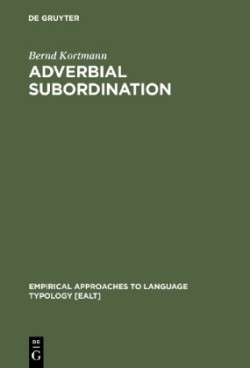 Adverbial Subordination A Typology and History of Adverbial Subordinators Based on European Languages