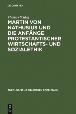 Martin Von Nathusius Und Die Anfänge Protestantischer Wirtschafts- Und Sozialethik