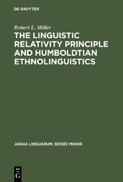 Linguistic Relativity Principle and Humboldtian Ethnolinguistics A History and Appraisal