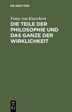 Die Teile der Philosophie und das Ganze der Wirklichkeit