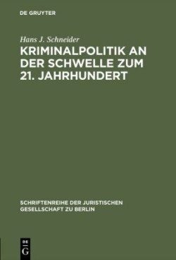 Kriminalpolitik an Der Schwelle Zum 21. Jahrhundert