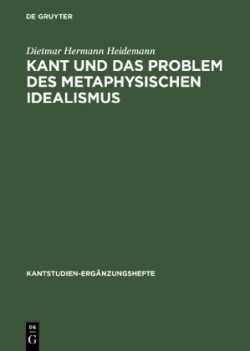 Kant und das Problem des metaphysischen Idealismus