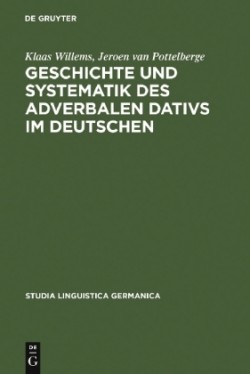 Geschichte und Systematik des adverbalen Dativs im Deutschen Eine funktional-linguistische Analyse des morphologischen Kasus