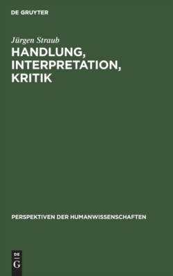 Handlung, Interpretation, Kritik Grundzuge Einer Textwissenschaftlichen Handlungs- Und Kulturpsychologie