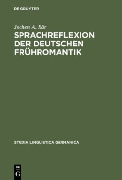 Sprachreflexion der deutschen Frühromantik Konzepte zwischen Universalpoesie und Grammatischen Kosmopolitismus. Mit lexikographischem Anhang