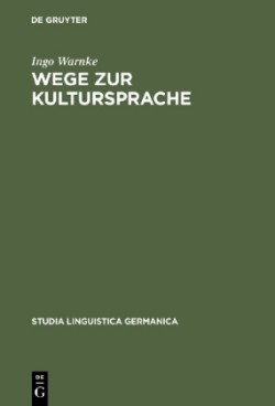 Wege zur Kultursprache Die Polyfunktionalisierung des Deutschen im juridischen Diskurs (1200-1800)