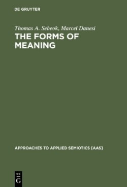 Forms of Meaning Modeling Systems Theory and Semiotic Analysis