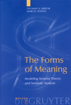 Forms of Meaning Modeling Systems Theory and Semiotic Analysis