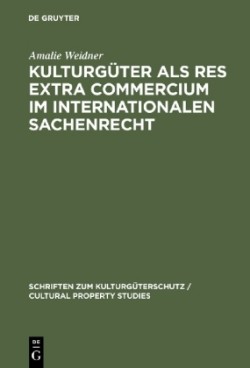 Kulturgüter ALS Res Extra Commercium Im Internationalen Sachenrecht