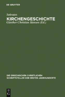 Kirchengeschichte (Ed. by Günther Christian Hansen, with contrib. by Manja Širinjan)
