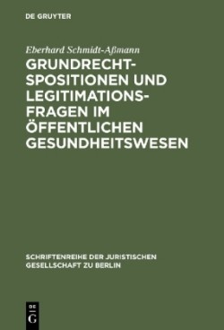 Grundrechtspositionen und Legitimationsfragen im öffentlichen Gesundheitswesen