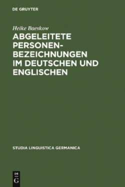 Abgeleitete Personenbezeichnungen im Deutschen und Englischen Kontrastive Wortbildungsanalysen im Rahmen des Minimalistischen Programms und unter Berucksichtigung sprachhistorischer Aspekte