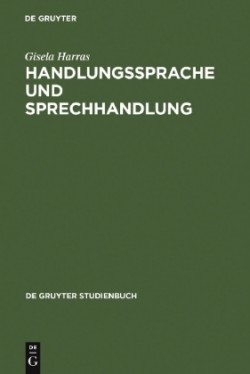 Handlungssprache und Sprechhandlung Eine Einfuhrung in die theoretischen Grundlagen