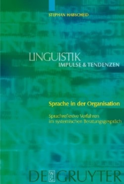 Sprache in der Organisation Sprachreflexive Verfahren im systemischen Beratungsgesprach
