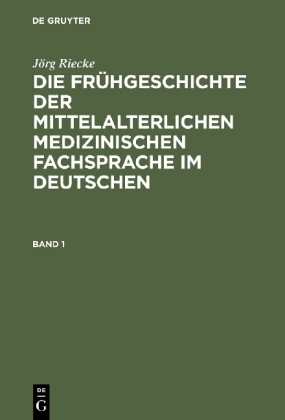 Die Frühgeschichte der mittelalterlichen medizinischen Fachsprache im Deutschen, 2 Teile