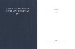 Die Inschriften Der Kantone Luzern, Unterwalden, Uri, Schwyz, Zug, Zürich, Schaffhausen, Thurgau, St. Gallen Und Des Fürstentums Liechtenstein Bis 1300, Mit Nachträgen Zu Den Bänden I - III