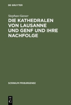 Die Kathedralen von Lausanne und Genf und ihre Nachfolge