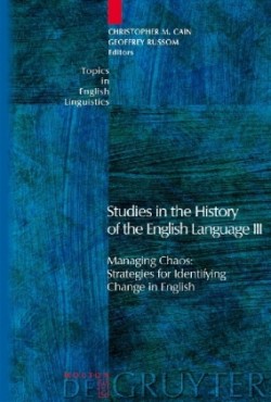 Studies in the History of the English Language III Managing Chaos: Strategies for Identifying Change in English